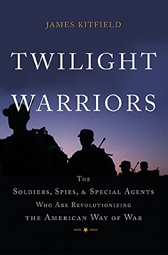 Beispielbild fr Twilight Warriors : The Soldiers, Spies, and Special Agents Who Are Revolutionizing the American Way of War zum Verkauf von Better World Books