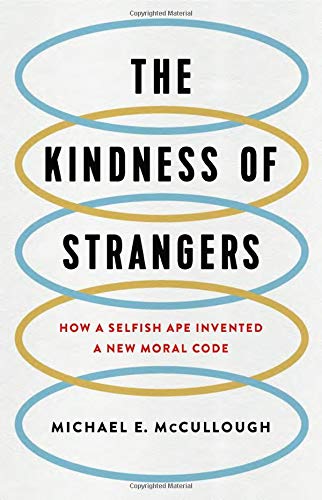 Beispielbild fr The Kindness of Strangers : How a Selfish Ape Invented a New Moral Code zum Verkauf von Better World Books: West