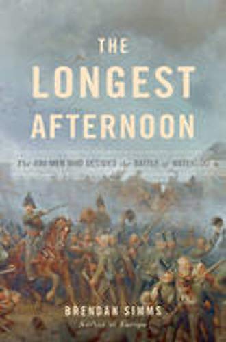 9780465064823: The Longest Afternoon: The 400 Men Who Decided the Battle of Waterloo