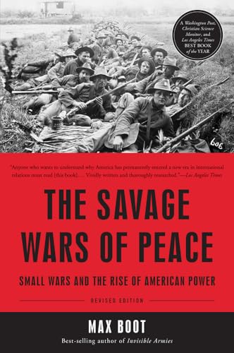 Beispielbild fr The Savage Wars of Peace: Small Wars and the Rise of American Power zum Verkauf von Books From California