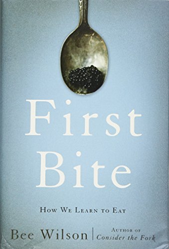 Beispielbild fr First Bite : How We Learn to Eat zum Verkauf von Better World Books