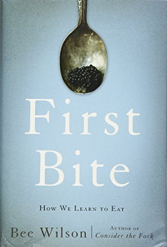 Stock image for First Bite : How We Learn to Eat for sale by Better World Books