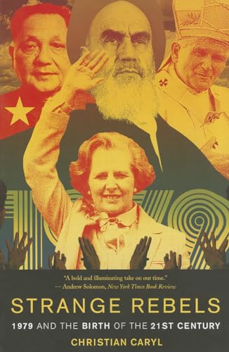 9780465065677: Strange Rebels: 1979 and the Birth of the 21st Century