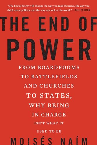 Beispielbild fr The End of Power: From Boardrooms to Battlefields and Churches to States, Why Being In Charge Isn't What It Used to Be zum Verkauf von Wonder Book