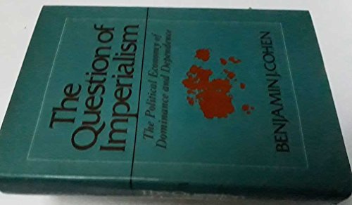 Beispielbild fr The Question of Imperialism : The Political Economy of Dominance and Dependence zum Verkauf von Better World Books