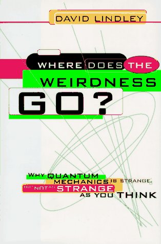 Beispielbild fr Where Does The Weirdness Go?: Why Quantum Mechanics Is Strange, But Not As Strange As You Think zum Verkauf von Wonder Book