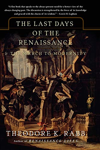 Stock image for The Last Days of the Renaissance: And the March to Modernity for sale by WorldofBooks