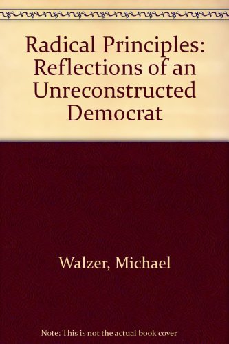 Beispielbild fr Radical Principles : Reflections of an Unreconstructed Democrat zum Verkauf von Better World Books