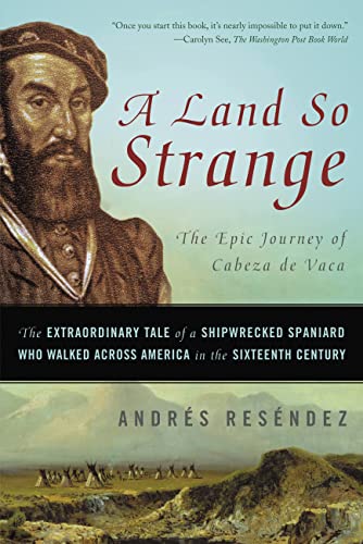 Stock image for Land So Strange: The Epic Journey of Cabeza de Vaca for sale by Bookoutlet1
