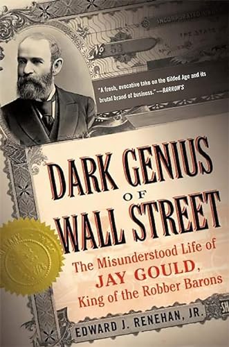 Stock image for Dark Genius of Wall Street: The Misunderstood Life of Jay Gould, King of the Robber Barons for sale by BooksRun