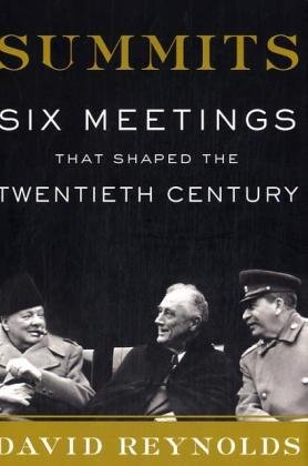 Summits Six Meetings That Shaped The Twentieth Century