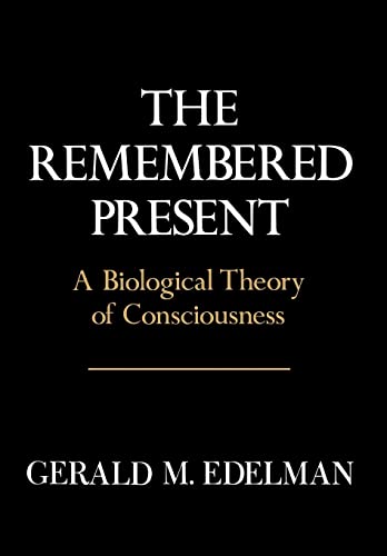 Beispielbild fr The Remembered Present: A Biological Theory of Consciousness zum Verkauf von Friends of Johnson County Library