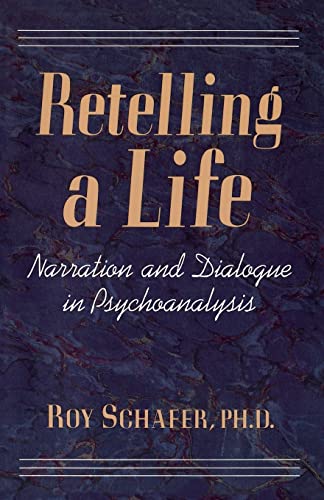 Beispielbild fr Retelling A Life: Narration and Dialogue in Psychoanalysis zum Verkauf von More Than Words