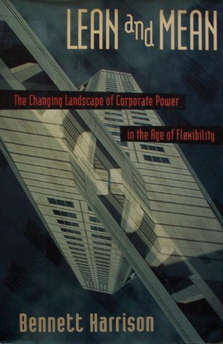 Beispielbild fr Lean and Mean : The Changing Landscape of Corporate Power in the Age of Flexibility zum Verkauf von Better World Books