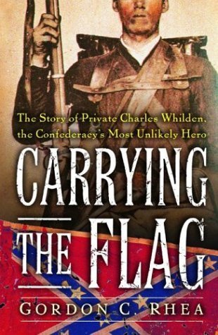 Imagen de archivo de Carrying The Flag: The Story Of Private Charles Whilden, The Confederacy's Most Unlikely Hero a la venta por HPB-Diamond