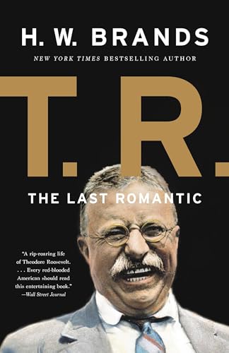 T.R.: The Last Romantic (9780465069590) by Brands, H. W.