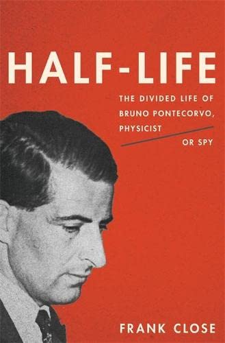 Stock image for Half-Life : The Divided Life of Bruno Pontecorvo, Physicist or Spy for sale by Better World Books