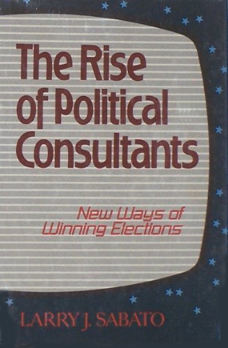 Beispielbild fr The Rise of Political Consultants zum Verkauf von Better World Books