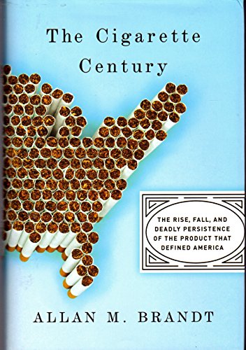 Stock image for The Cigarette Century : The Rise, Fall, and Deadly Persistance of the Product That Defined America for sale by Better World Books