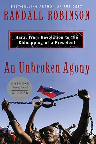 An Unbroken Agony: Haiti, from Revolution to the Kidnapping of a President (9780465070534) by Robinson, Randall