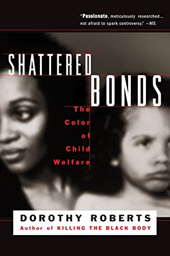 Beispielbild fr Shattered Bonds: The Color Of Child Welfare zum Verkauf von HPB Inc.