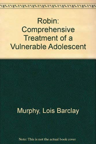Stock image for Robin : Comprehensive Treatment of a Vulnerable Adolescent for sale by Vashon Island Books