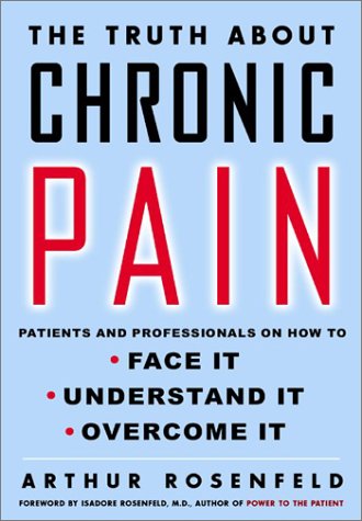 Stock image for The Truth About Chronic Pain: Patients And Professionals Speak Out About Our Most Misunderstood Health Problem for sale by SecondSale