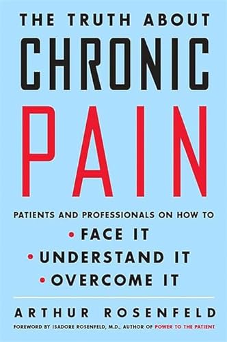 Beispielbild fr The Truth about Chronic Pain: Patients and Professionals on How to Face It, Understand It, Overcome It zum Verkauf von 2Vbooks