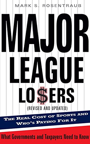 Imagen de archivo de Major League Losers: The Real Cost Of Sports And Who's Paying For It a la venta por Wonder Book