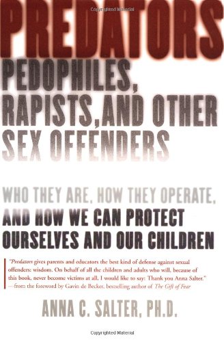 9780465071722: Predators: Pedophiles, Rapists, and Other Sex Offenders : Who They Are, How They Operate, and How We Can Protect Ourselves and Our Children