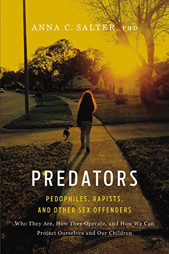 Beispielbild fr Predators: Pedophiles, Rapists, And Other Sex Offenders zum Verkauf von HPB-Emerald