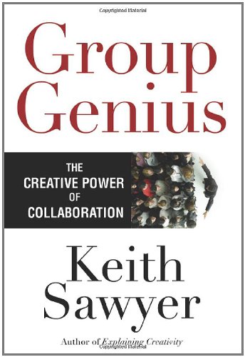 Group Genius: The Creative Power of Collaboration - Sawyer, Keith