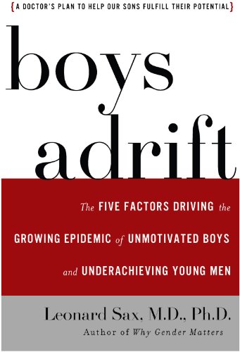 Beispielbild fr Boys Adrift: The Five Factors Driving the Growing Epidemic of Unmotivated Boys and Underachieving Young Men zum Verkauf von Wonder Book