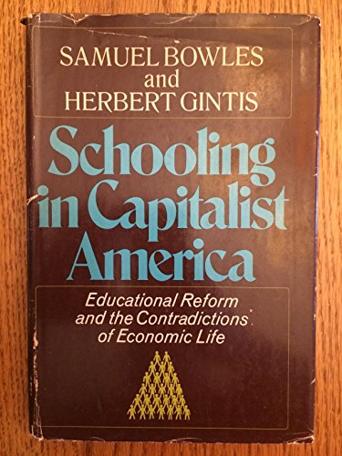 Beispielbild fr Schooling in Capitalist America : Educational Reform and the Contradictions of Economic Life zum Verkauf von Better World Books