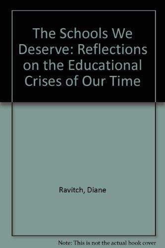9780465072361: The Schools We Deserve: Reflections on the Educational Crises of Our Time