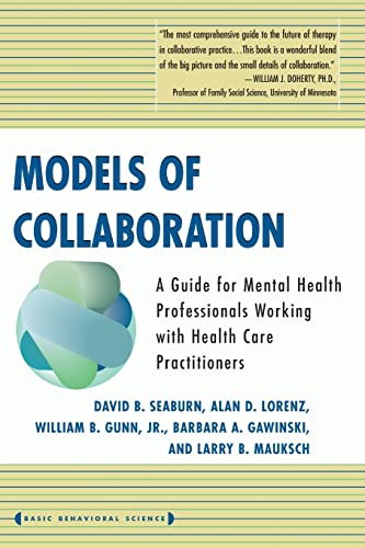 Beispielbild fr Models of Collaboration: A Guide for Mental Health Professionals Working with Health Care Practitioners zum Verkauf von ThriftBooks-Atlanta