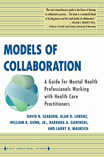 9780465075157: Models Of Collaboration: A Guide for Mental Health Professionals Working with Health Care Practitioners (Basic Behavioral Science)