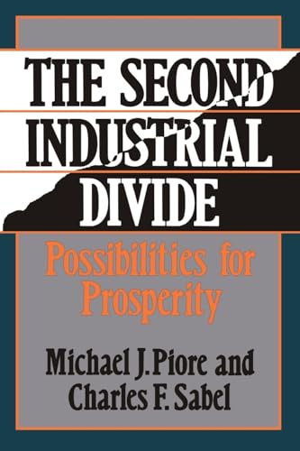 The Second Industrial Divide: Possibilities For Prosperity (9780465075614) by Piore, Michael; Sabel, Charles