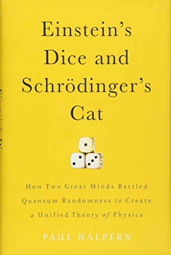 Imagen de archivo de Einstein's Dice and Schrödinger's Cat: How Two Great Minds Battled Quantum Randomness to Create a Unified Theory of Physics a la venta por BooksRun