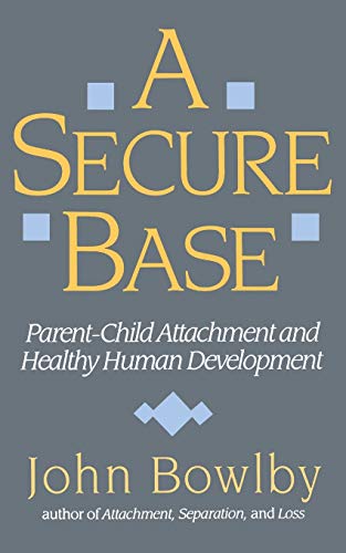Stock image for A Secure Base: Parent-Child Attachment and Healthy Human Development for sale by HPB-Red
