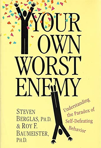 Imagen de archivo de Your Own Worst Enemy : Understanding the Paradox of Self-Defeating Behavior a la venta por Better World Books