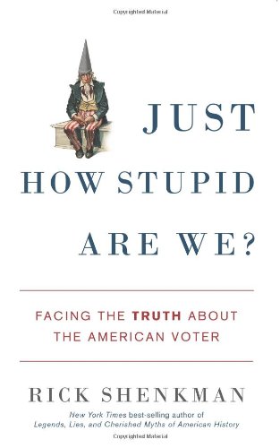 Beispielbild fr Just How Stupid Are We?: Facing the Truth About the American Voter zum Verkauf von SecondSale