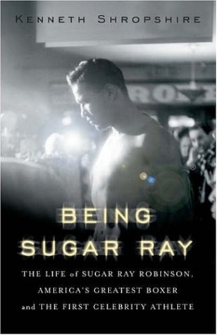 Stock image for Being Sugar Ray: The Life of Sugar Ray Robinson, America's Greatest Boxer and First Celebrity Athlete for sale by ThriftBooks-Atlanta