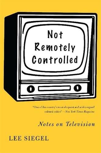 Stock image for Not Remotely Controlled: Notes on Television for sale by Wonder Book