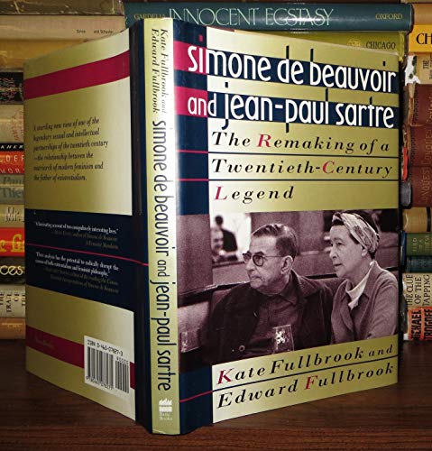 9780465078271: Simone De Beauvoir and Jean-Paul Sartre: The Remaking of a Twentieth-Century Legend