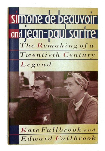 Beispielbild fr Simone de Beauvoir and Jean-Paul Sartre : The Remaking of the Twentieth-Century Legend zum Verkauf von Better World Books