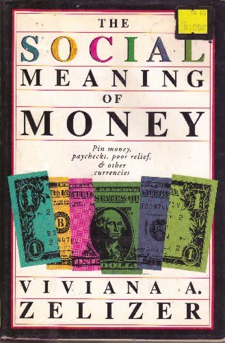 Beispielbild fr The Social Meanings of Money : Paychecks, Pin-Money, Poor Relief, and Other Currencies zum Verkauf von Better World Books: West