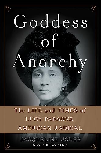 

Goddess of Anarchy: The Life and Times of Lucy Parsons, American Radical [signed] [first edition]