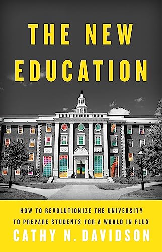 9780465079728: The New Education: How to Revolutionize the University to Prepare Students for a World In Flux