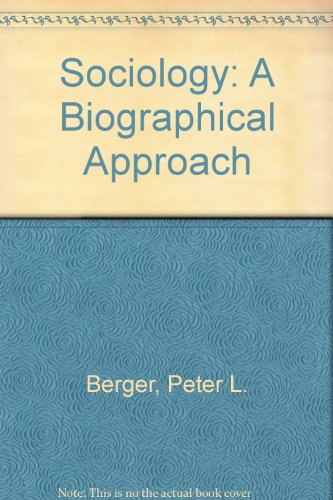 Sociology: A Biographical Approach (9780465079834) by Peter L. Berger; Brigitte Berger